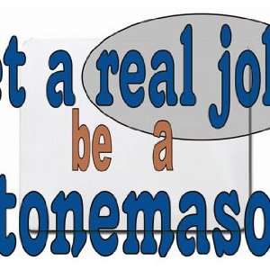  get a real job! be a stonemason Mousepad: Office Products