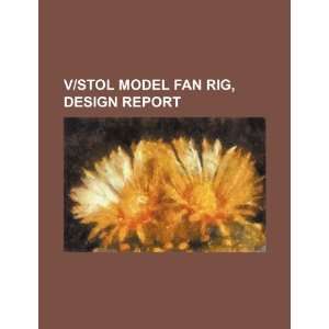  V/STOL model fan rig, design report (9781234523084): U.S 