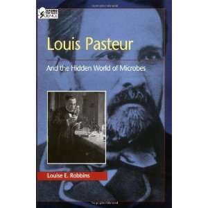  Louis Pasteur and the Hidden World of Microbes (Oxford 