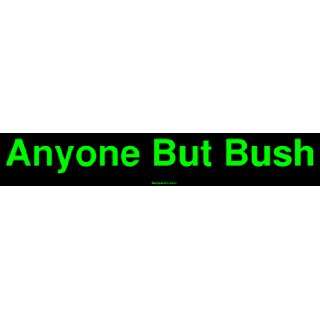  Anyone But Bush Large Bumper Sticker: Automotive