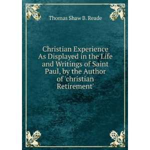   Paul, by the Author of christian Retirement.: Thomas Shaw B. Reade