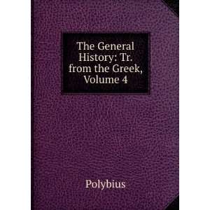    The General History Tr. from the Greek, Volume 4 Polybius Books