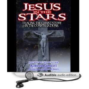  Jesus in the Stars Tracing the Christ Story in the Constellations 