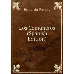  Los Comuneros (Spanish Edition): Eduardo Posada: Books