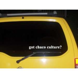  got chaco culture? Funny decal sticker Brand New 