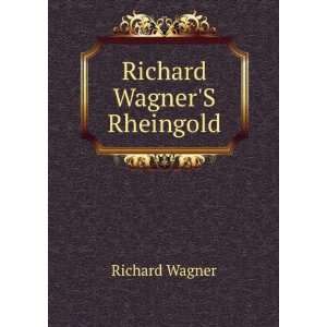  Richard WagnerS Rheingold Richard Wagner Books