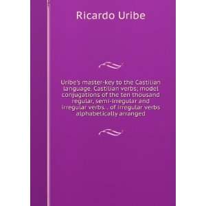   . . of irregular verbs alphabetically arranged Ricardo Uribe Books