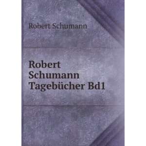  Robert Schumann TagebÃ¼cher Bd1 Robert Schumann Books