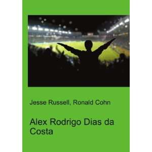    Alex Rodrigo Dias da Costa: Ronald Cohn Jesse Russell: Books