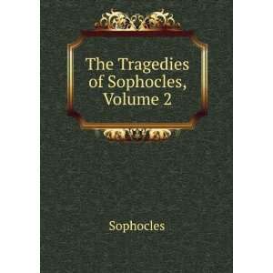  The Tragedies of Sophocles, Volume 2 Sophocles Books