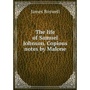   life of Samuel Johnson. Copious notes by Malone: James Boswell: Books