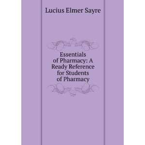   Ready Reference for Students of Pharmacy Lucius Elmer Sayre Books