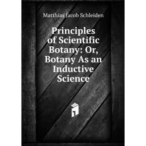    Or, Botany As an Inductive Science Matthias Jacob Schleiden Books