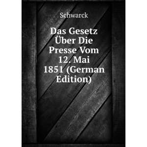  Das Gesetz Ã?ber Die Presse Vom 12. Mai 1851 (German 