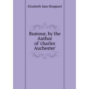   by the Author of charles Auchester. Elizabeth Sara Sheppard Books