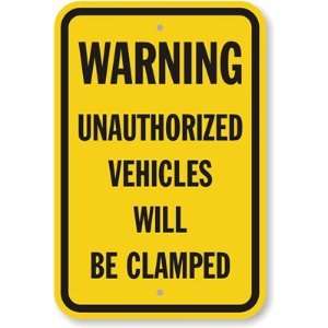   Unauthorized Vehicles Will Be Clamped Engineer Grade Sign, 18 x 12