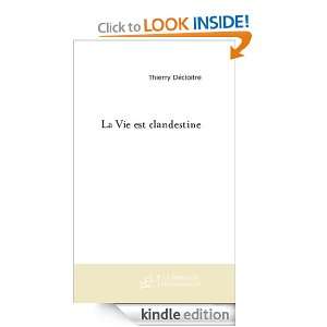 La vie est clandestine (French Edition) Thierry Décloitre  