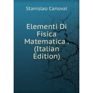   Di Fisica Matematica . (Italian Edition) Stanislao Canovai Books