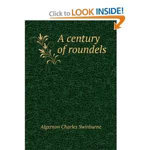  A century of roundels Algernon Charles Swinburne Books