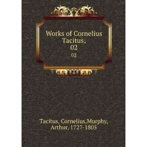   Tacitus;. 02 Cornelius,Murphy, Arthur, 1727 1805 Tacitus Books