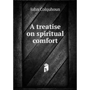  A treatise on spiritual comfort John Colquhoun Books