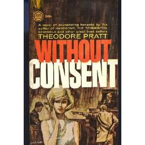  Without Consent Theodore Pratt Books
