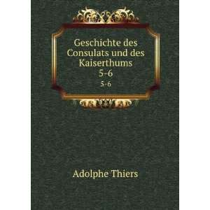   und des Kaiserthums. 5 6 Friedrich BÃ¼lau Adolphe Thiers  Books