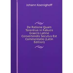   Secutus Est Commentatio (Latin Edition) Johann Koenighoff Books