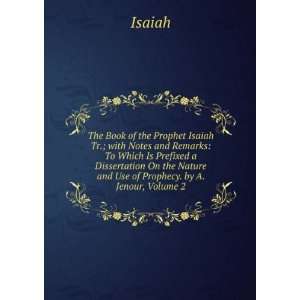  The Book of the Prophet Isaiah Tr.; with Notes and Remarks 