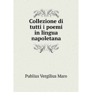   di tutti i poemi in lingua napoletana Publius Vergilius Maro Books