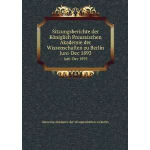   Juni Dec 1893: Deutsche Akademie der Wissenschaften zu Berlin: Books