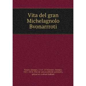   eccellenti architetti, pittori et scultori italiani Vasari: Books