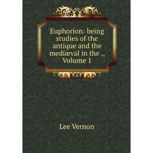   and the MediÃ¦val in the Renaissance, Volume 1 Vernon Lee Books