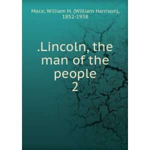   of the people. 2 William H. (William Harrison), 1852 1938 Mace Books