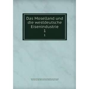Das Moselland und die westdeutsche Eisenindustrie. 1 Berlin,Sering 