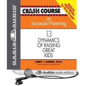 Crash Course on Successful Parenting 13 Dynamics of Raising Great 