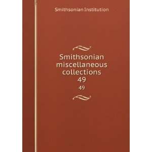   miscellaneous collections. 49 Smithsonian Institution Books