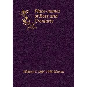  Place names of Ross and Cromarty William J. 1865 1948 
