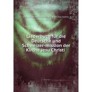  Liederbuch fÃ¼r die Deutsche und Schweizer mission der 