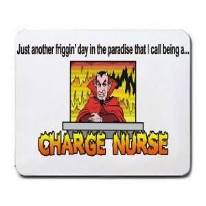   day in the paradise that I call being a CHARGE NURSE Mousepad Office
