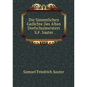   Alten Dorfschulmeisters S.F. Sauter Samuel Friedrich Sauter Books