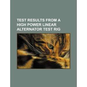  Test results from a high power linear alternator test rig 