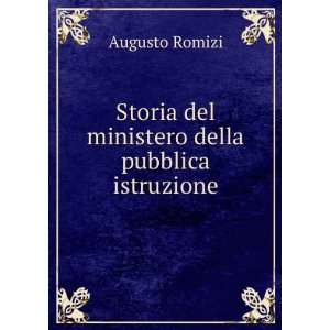   Storia del ministero della pubblica istruzione Augusto Romizi Books