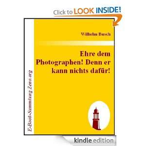 Ehre dem Photographen Denn er kann nichts dafür (German Edition 