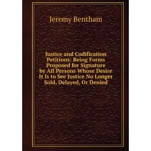   See Justice No Longer Sold, Delayed, Or Denied Jeremy Bentham Books