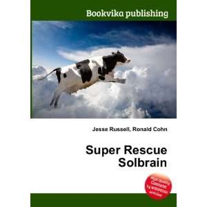  Super Rescue Solbrain Ronald Cohn Jesse Russell Books