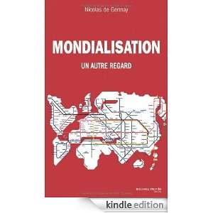 Mondialisation : Un autre regard (French Edition): Nicolas de Germay 