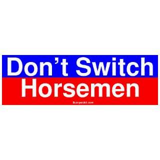  Dont Switch Horsemen MINIATURE Sticker Automotive