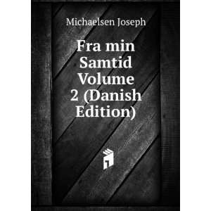    Fra min Samtid Volume 2 (Danish Edition) Michaelsen Joseph Books