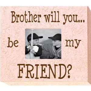  Brother will you? 4 x 6 Memory Frame: Everything Else